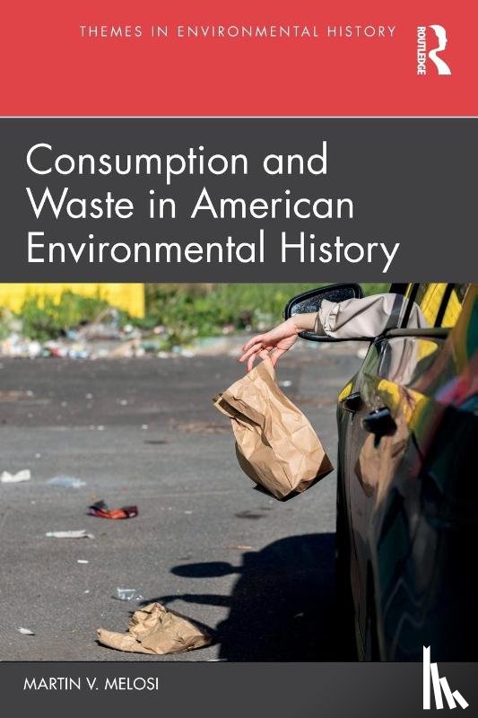 Melosi, Martin V. - Consumption and Waste in American Environmental History