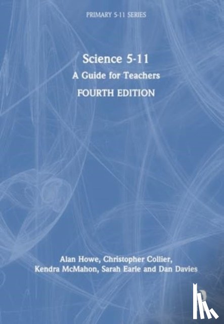 McMahon, Kendra (Bath Spa University, Howe, Alan (Bath Spa University, Collier, Chris (Bath Spa University, Earle, Sarah - Science 5-11