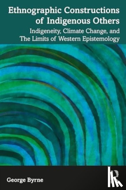 Byrne, George - Ethnographic Constructions of Indigenous Others