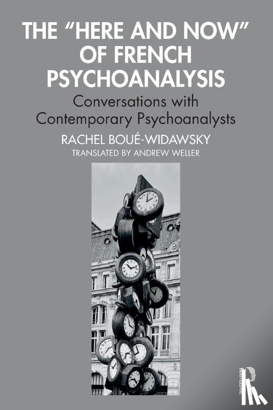 Boue-Widawsky, Rachel - The “Here and Now” of French Psychoanalysis