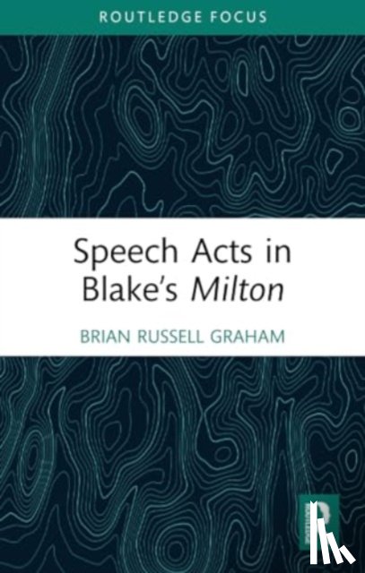 Graham, Brian Russell - Speech Acts in Blake’s Milton