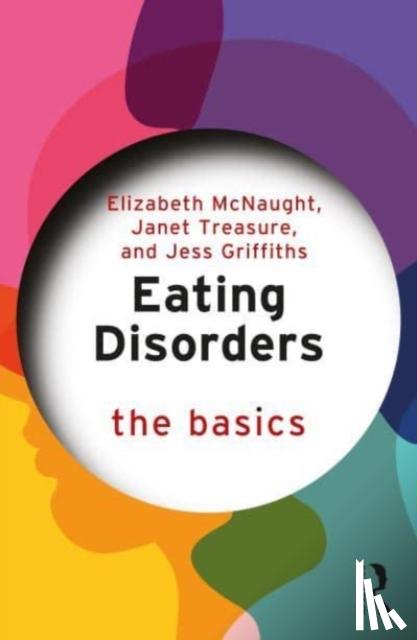 McNaught, Elizabeth, Treasure, Janet, Griffiths, Jess - Eating Disorders: The Basics