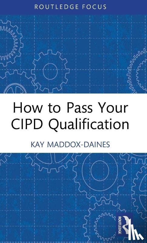 Maddox-Daines, Kay - How to Pass Your CIPD Qualification