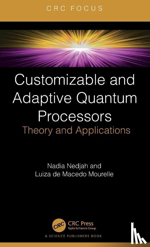 Nedjah, Nadia (State University of Rio de Janeiro, De Macedo Mourelle, Luiza (State Ubi of Rio de Janeiro - Customizable and Adaptive Quantum Processors