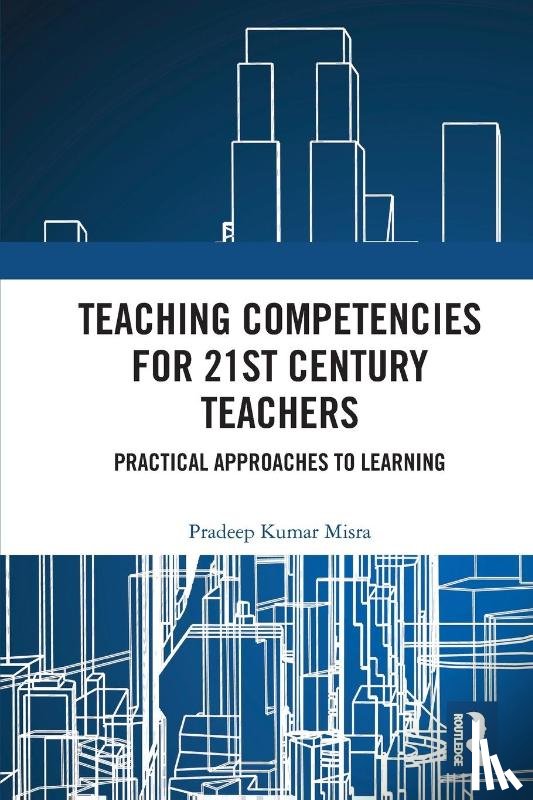 Kumar Misra, Pradeep (National Institute of Educational Planning and Administration - Teaching Competencies for 21st Century Teachers