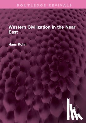 Kohn, Hans - Western Civilization in the Near East
