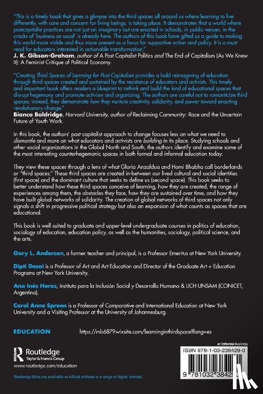 Anderson, Gary L. (New York University), Desai, Dipti (New York University, Heras, Ana Ines, Spreen, Carol Anne - Creating Third Spaces of Learning for Post-Capitalism