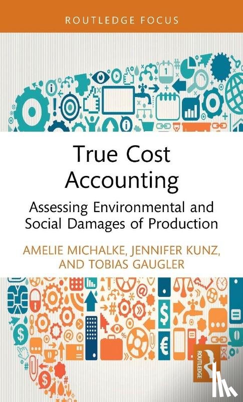 Michalke, Amelie, Kunz, Jennifer, Gaugler, Tobias - True Cost Accounting