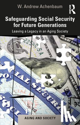Achenbaum, W. Andrew - Safeguarding Social Security for Future Generations