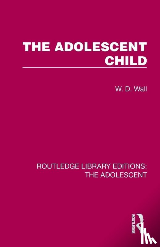 Wall, W. D. - The Adolescent Child