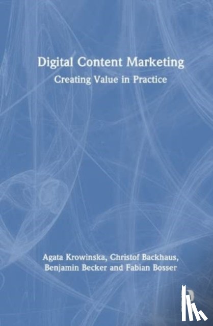 Krowinska, Agata, Backhaus, Christof, Becker, Benjamin, Bosser, Fabian - Digital Content Marketing