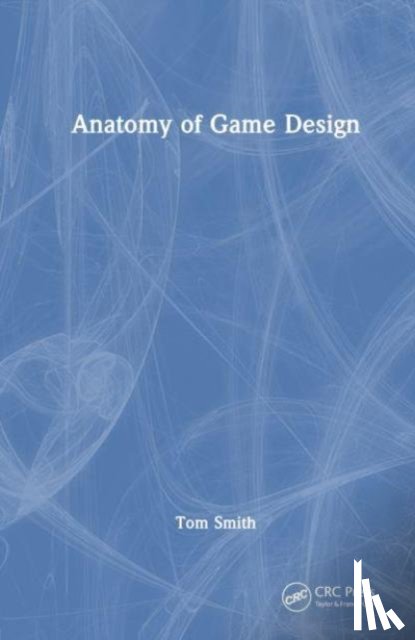Smith, Tom - Anatomy of Game Design