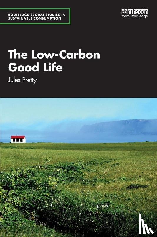 Pretty, Jules - The Low-Carbon Good Life