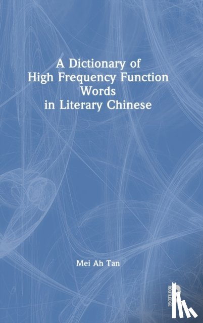 Tan, Mei Ah - A Dictionary of High Frequency Function Words in Literary Chinese