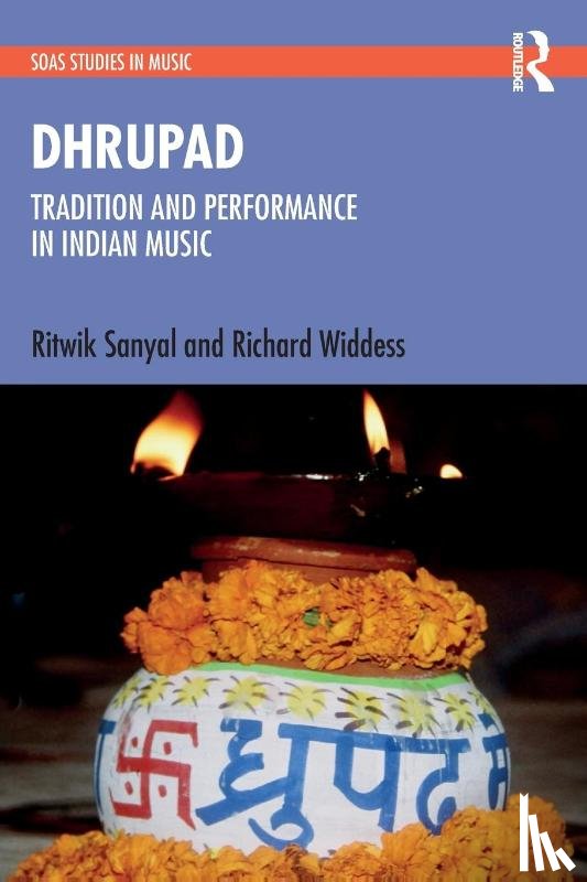Sanyal, Ritwik, Widdess, Richard - Dhrupad: Tradition and Performance in Indian Music