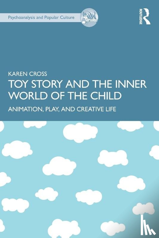 Cross, Karen - Toy Story and the Inner World of the Child