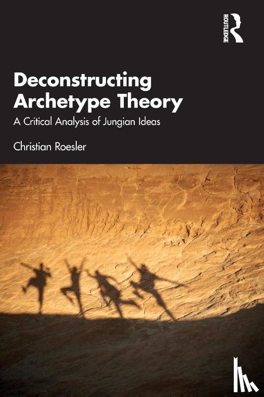Roesler, Christian - Deconstructing Archetype Theory