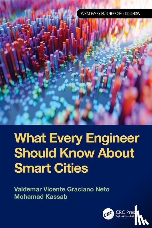 Neto, Valdemar Vicente Graciano, Kassab, Mohamad - What Every Engineer Should Know About Smart Cities