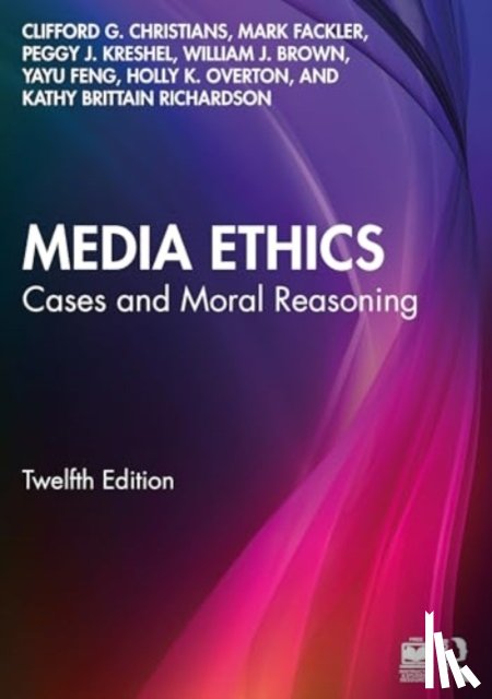 Christians, Clifford G., Fackler, Mark, Kreshel, Peggy J., Brown, William J. - Media Ethics