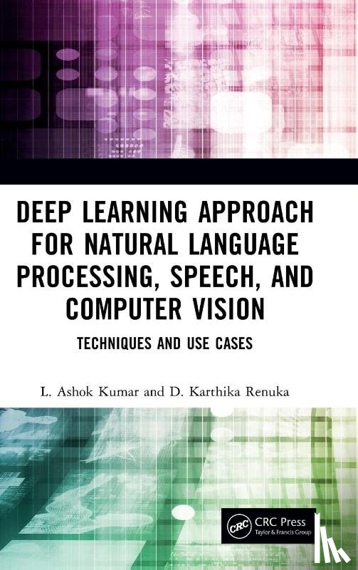 Kumar, L. Ashok (PSG College of Technology, Renuka, D. Karthika (PSG COLLEGE OF TECHNOLOGY - Deep Learning Approach for Natural Language Processing, Speech, and Computer Vision