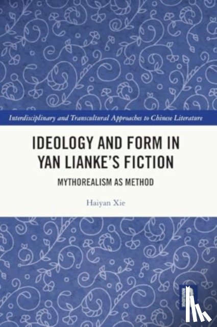 Xie, Haiyan (School of Foreign Languages - Ideology and Form in Yan Lianke’s Fiction