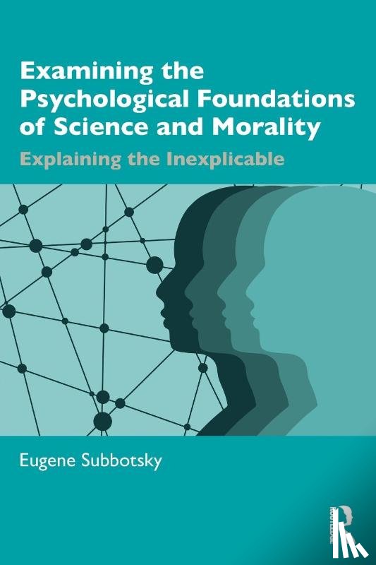 Subbotsky, Eugene - Examining the Psychological Foundations of Science and Morality