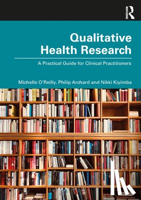 O' Reilly, Michelle, Archard, Philip, Kiyimba, Nikki - Qualitative Health Research
