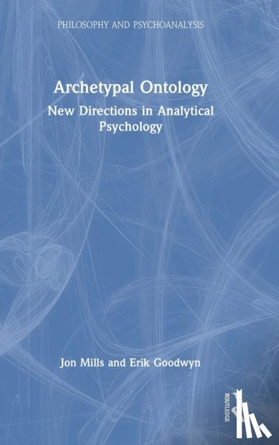 Mills, Jon (University of Essex, UK and Adelphi University, USA), Goodwyn, Erik - Archetypal Ontology