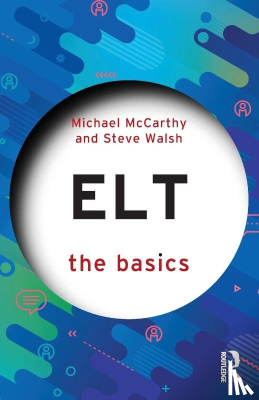 McCarthy, Michael, Walsh, Steve (Newcastle University, UK) - ELT: The Basics