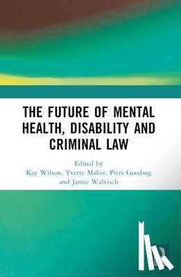  - The Future of Mental Health, Disability and Criminal Law