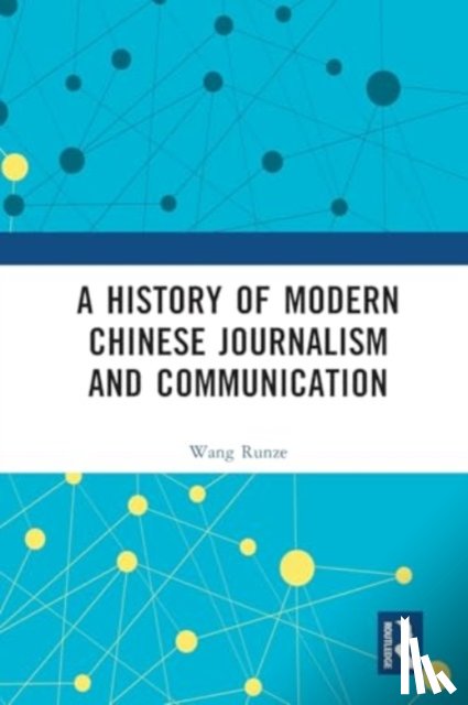 Runze, Wang - A History of Modern Chinese Journalism and Communication