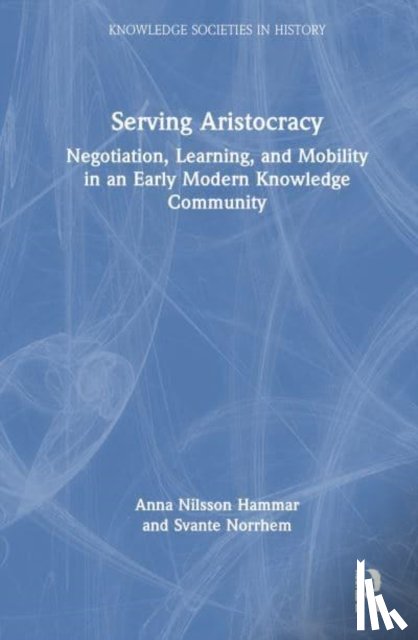 Nilsson Hammar, Anna (Lund University, Norrhem, Svante (Lund University - Serving Aristocracy