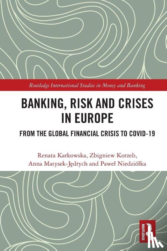 Karkowska, Renata, Korzeb, Zbigniew, Matysek-Jedrych, Anna, Niedziolka, Pawel - Banking, Risk and Crises in Europe