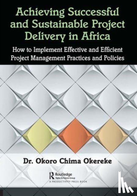 Okereke, . Okoro Chima - Achieving Successful and Sustainable Project Delivery in Africa