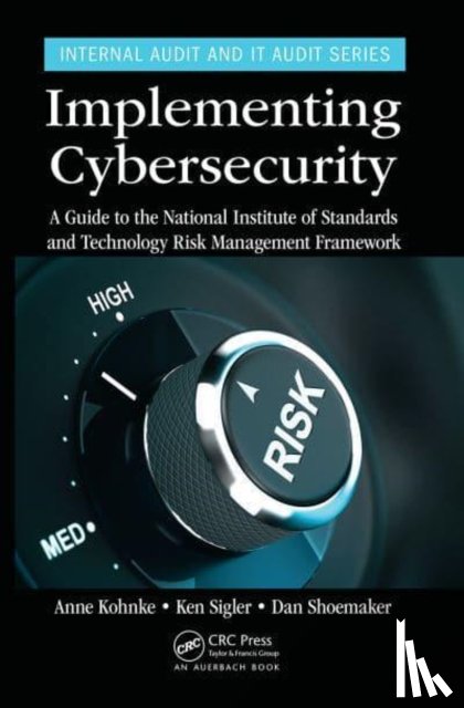 Kohnke, Anne (Lawrence Technological University, Sigler, Ken (Oakland Community College, Shoemaker, Dan (Univ. of Detroit Mercy - Implementing Cybersecurity