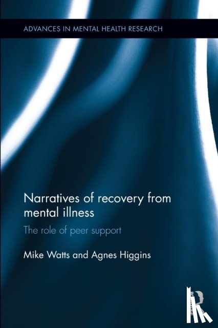 Watts, Mike, Higgins, Agnes - Narratives of Recovery from Mental Illness