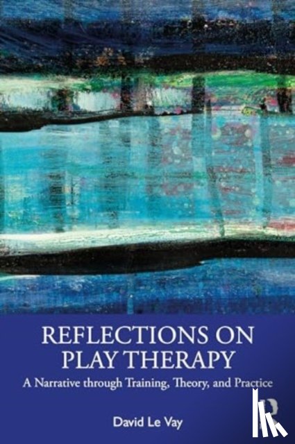 Le Vay, David - Reflections on Play Therapy