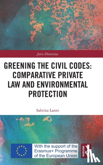 Lanni, Sabrina - Greening the Civil Codes: Comparative Private Law and Environmental Protection