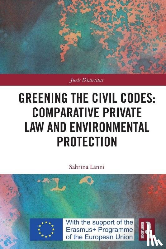 Lanni, Sabrina - Greening the Civil Codes: Comparative Private Law and Environmental Protection