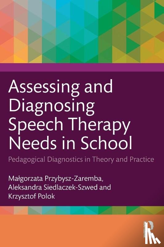 Przybysz-Zaremba, Malgorzata, Siedlaczek-Szwed, Aleksandra, Polok, Krzysztof - Assessing and Diagnosing Speech Therapy Needs in School