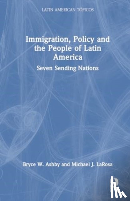 Ashby, Bryce W. (Donati Law, LaRosa, Michael J. (Rhodes College - Immigration, Policy and the People of Latin America