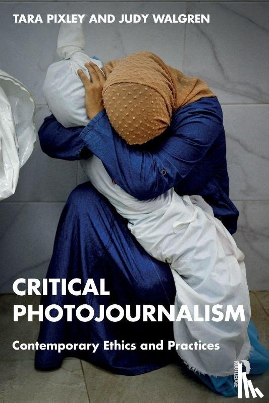 Pixley, Tara, Walgren, Judy - Critical Photojournalism