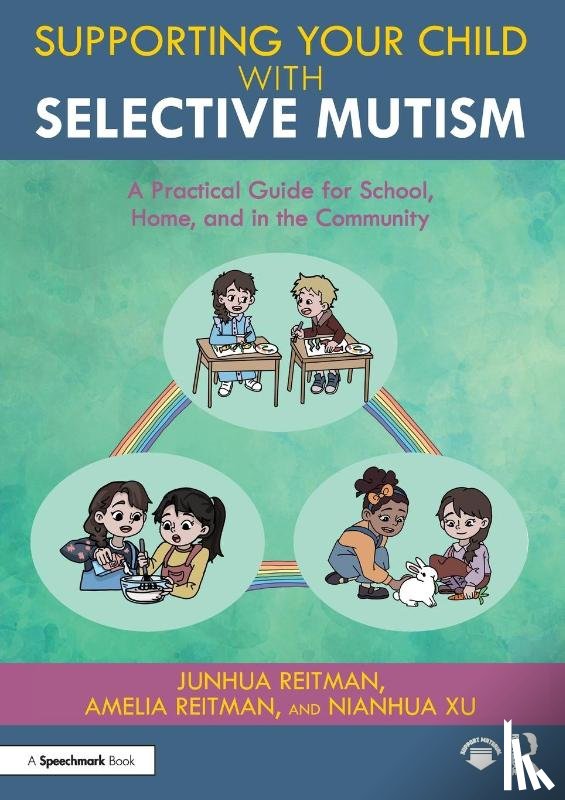Reitman, Junhua, Reitman, Amelia, Xu, Nianhua - Supporting your Child with Selective Mutism