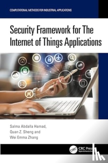 Hamad, Salma Abdalla (Maquarie university, Sheng, Quan Z., Zhang, Wei Emma (The University of Adelaide) - Security Framework for The Internet of Things Applications