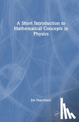 Napolitano, Jim (Temple University - A Short Introduction to Mathematical Concepts in Physics