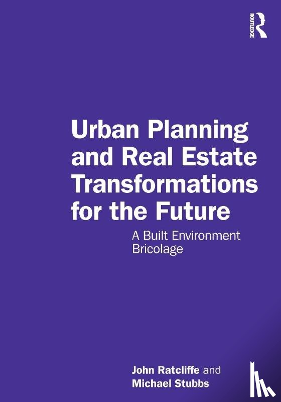 Ratcliffe, John (Dublin Institute, Stubbs, Michael - Urban Planning and Real Estate Transformations for the Future