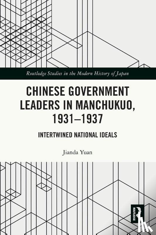 Yuan, Jianda - Chinese Government Leaders in Manchukuo, 1931-1937