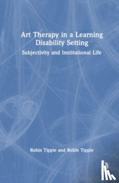 Tipple, Robin (Goldsmiths College - Art Therapy in a Learning Disability Setting