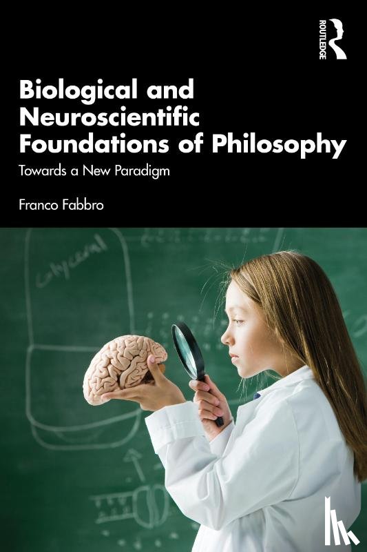 Fabbro, Franco - Biological and Neuroscientific Foundations of Philosophy