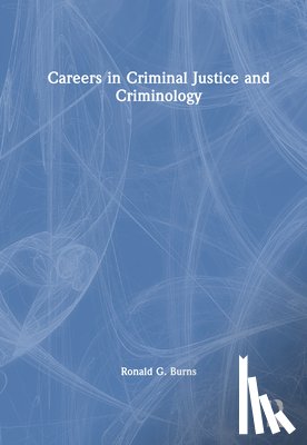 Burns, Ronald G. - Careers in Criminal Justice and Criminology